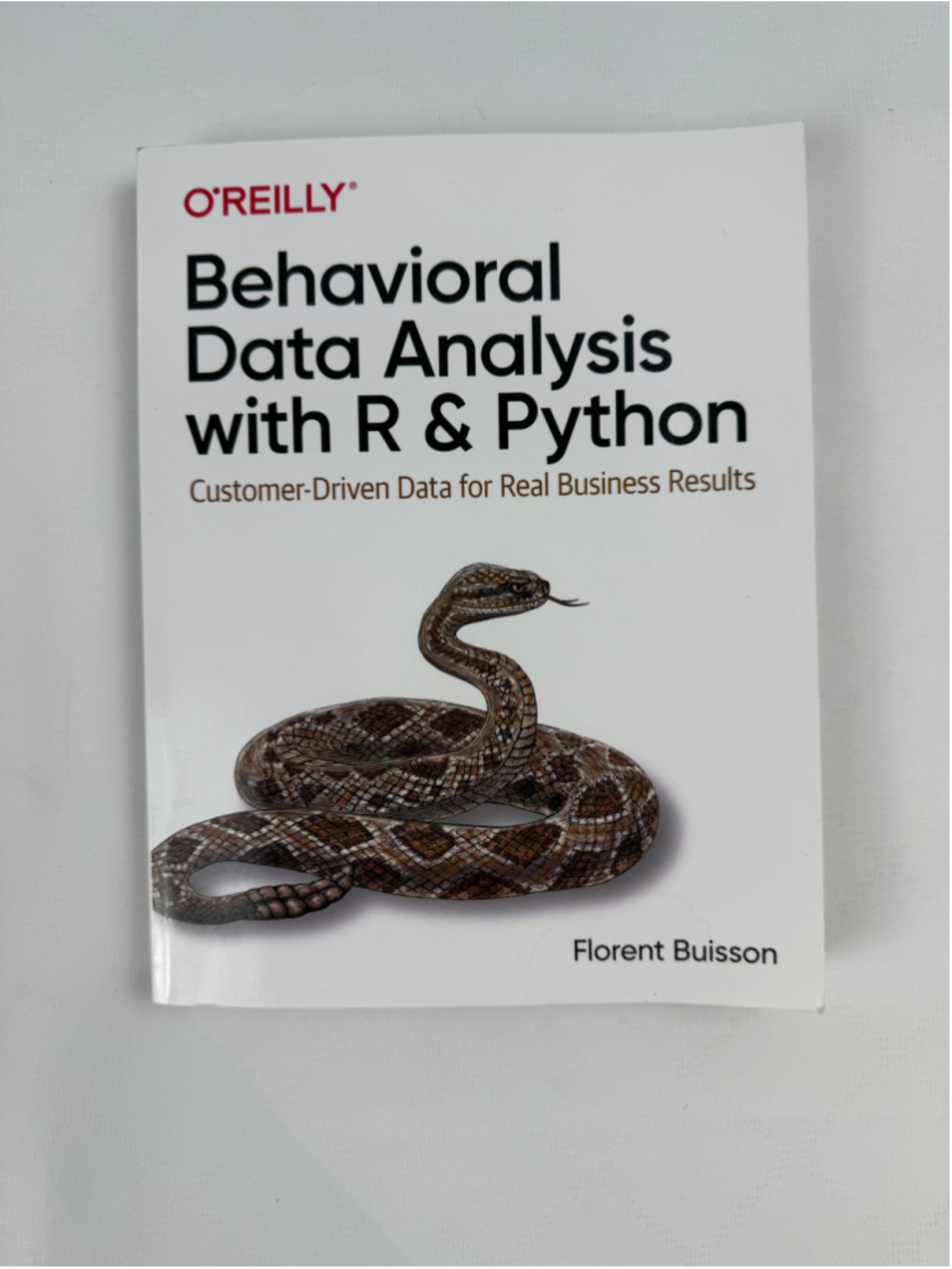Behavioral Data Analysis with R & Python : Customer-Driven Data for Real ...